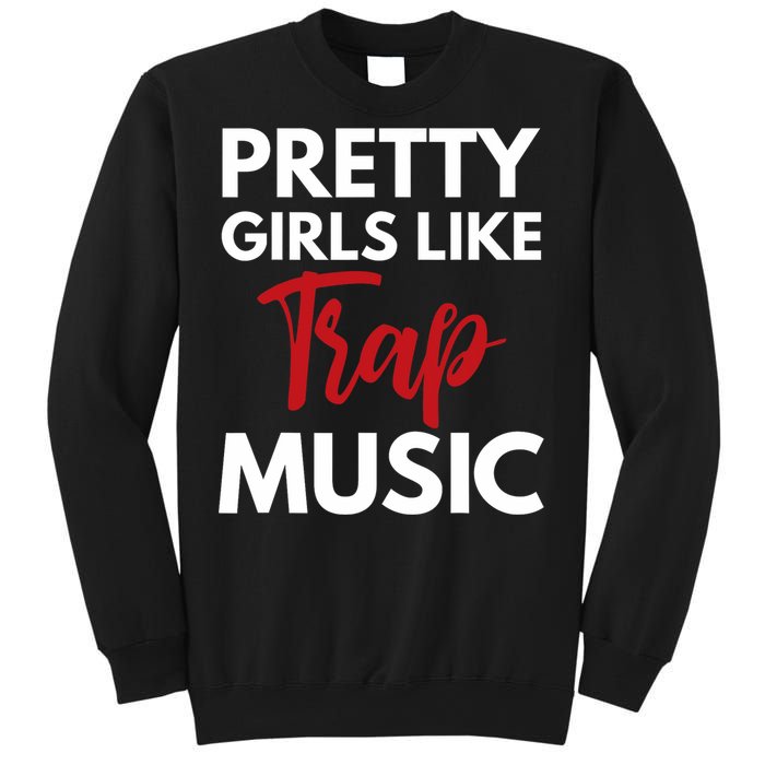 Trap Music Gift Pretty Like Trap Music Sweatshirt