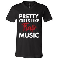 Trap Music Gift Pretty Like Trap Music V-Neck T-Shirt