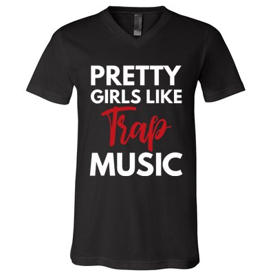 Trap Music Gift Pretty Like Trap Music V-Neck T-Shirt