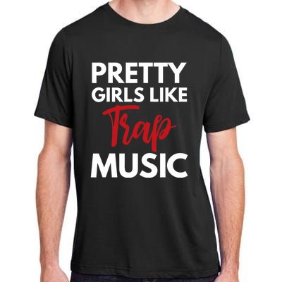 Trap Music Gift Pretty Like Trap Music Adult ChromaSoft Performance T-Shirt