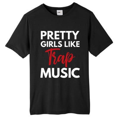 Trap Music Gift Pretty Like Trap Music Tall Fusion ChromaSoft Performance T-Shirt