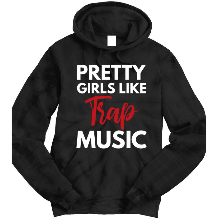 Trap Music Gift Pretty Like Trap Music Tie Dye Hoodie