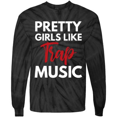 Trap Music Gift Pretty Like Trap Music Tie-Dye Long Sleeve Shirt