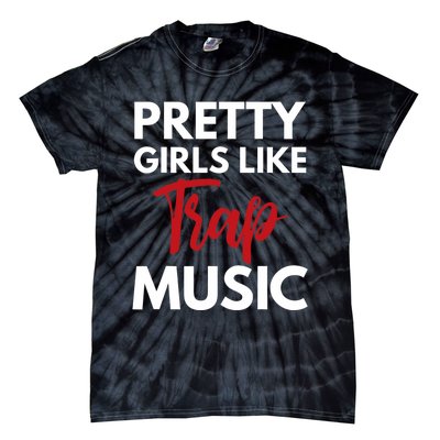 Trap Music Gift Pretty Like Trap Music Tie-Dye T-Shirt