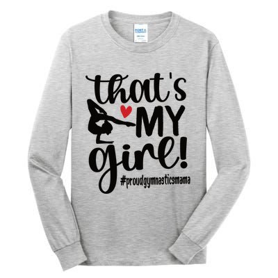 That's My Gymnastics Mom Of Gymnast Mama Gift Tall Long Sleeve T-Shirt