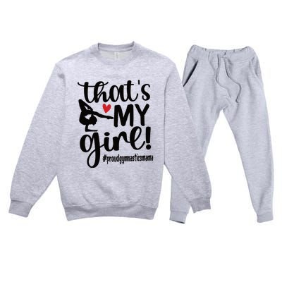 That's My Gymnastics Mom Of Gymnast Mama Gift Premium Crewneck Sweatsuit Set