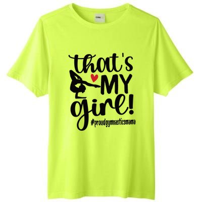 That's My Gymnastics Mom Of Gymnast Mama Gift Tall Fusion ChromaSoft Performance T-Shirt