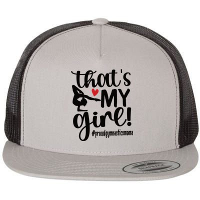 That's My Gymnastics Mom Of Gymnast Mama Gift Flat Bill Trucker Hat