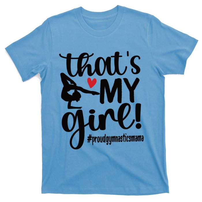 That's My Gymnastics Mom Of Gymnast Mama Gift T-Shirt