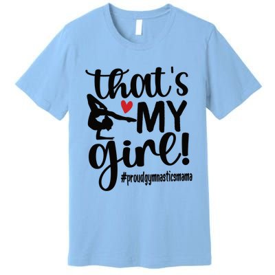 That's My Gymnastics Mom Of Gymnast Mama Gift Premium T-Shirt