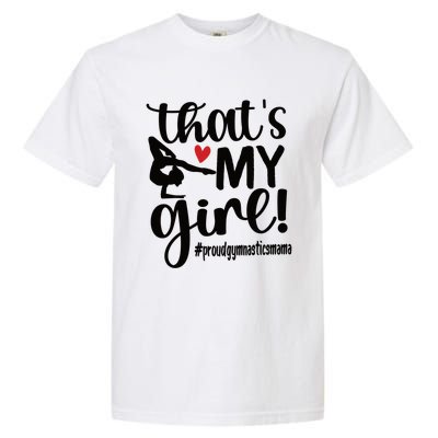 That's My Gymnastics Mom Of Gymnast Mama Gift Garment-Dyed Heavyweight T-Shirt