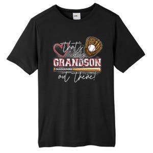 That's My Grandson Out There Proud Baseball Grandparent Tall Fusion ChromaSoft Performance T-Shirt