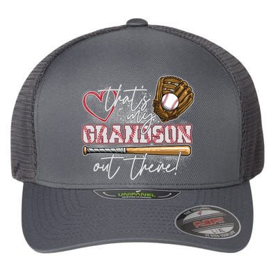 That's My Grandson Out There Proud Baseball Grandparent Flexfit Unipanel Trucker Cap