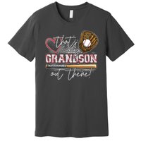 That's My Grandson Out There Proud Baseball Grandparent Premium T-Shirt