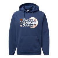 ThatS My Grandson Out There Baseball Grandpa Grandma Performance Fleece Hoodie