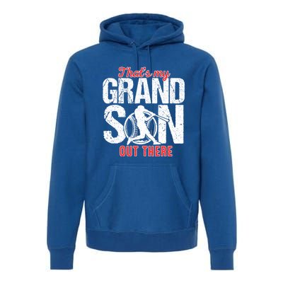 That My Grand Son Out There Baseball FatherS Day Great Gift Premium Hoodie