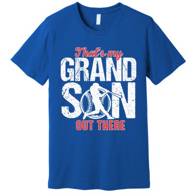 That My Grand Son Out There Baseball FatherS Day Great Gift Premium T-Shirt