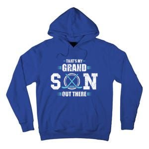 That's My Grandson Out There Ice Hockey Grandma Grandpa Gift Tall Hoodie