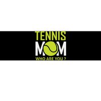 Tennis Mom How Are You Bumper Sticker