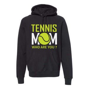 Tennis Mom How Are You Premium Hoodie