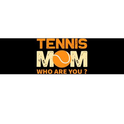 Tennis Mom How Are You Bumper Sticker