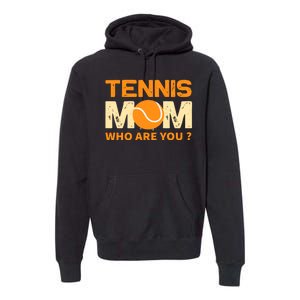 Tennis Mom How Are You Premium Hoodie