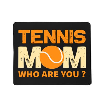 Tennis Mom How Are You Mousepad