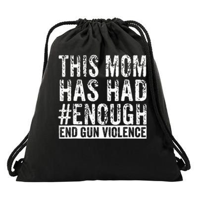 This Mom Has Had Enough End Gun Violence Awareness Day Drawstring Bag