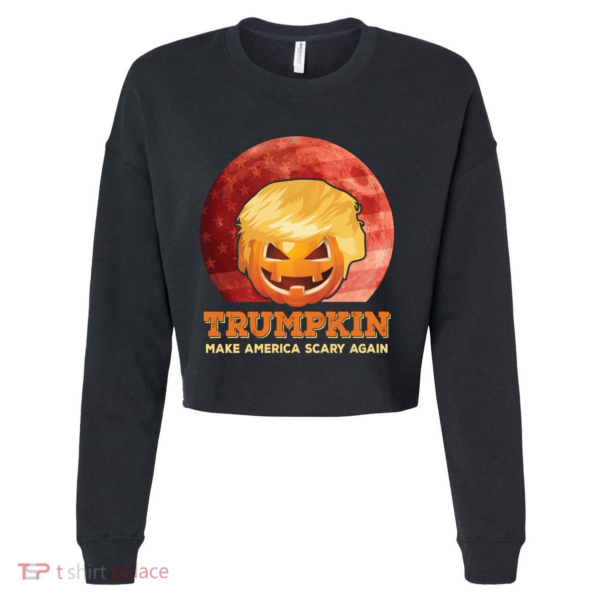 Trumpkin Make Halloween Great Again President Trump Pumpkin Gift Cropped Pullover Crew