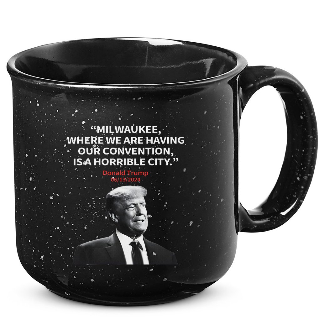 Trump Milwaukee Horrible City President Trump Sarcastic 15oz Campfire Ceramic Mug