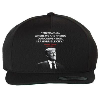 Trump Milwaukee Horrible City President Trump Sarcastic Wool Snapback Cap