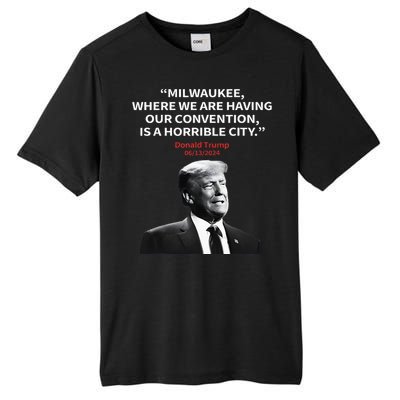 Trump Milwaukee Horrible City President Trump Tall Fusion ChromaSoft Performance T-Shirt