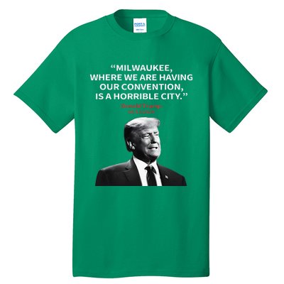 Trump Milwaukee Horrible City President Trump Tall T-Shirt