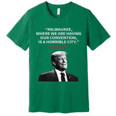 Trump Milwaukee Horrible City President Trump Premium T-Shirt