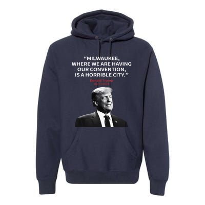 Trump Milwaukee Horrible City President Trump Premium Hoodie