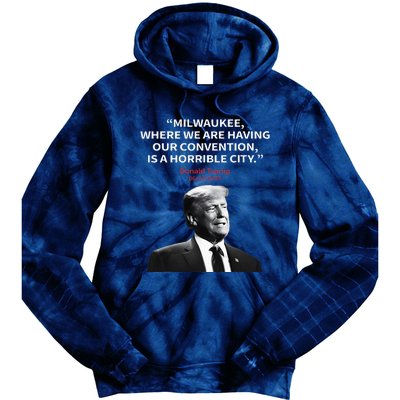 Trump Milwaukee Horrible City President Trump Tie Dye Hoodie