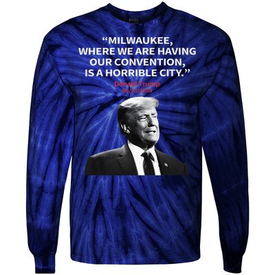 Trump Milwaukee Horrible City President Trump Tie-Dye Long Sleeve Shirt