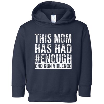 This Mom Has Had Enough End Gun Violence Awareness Day Toddler Hoodie