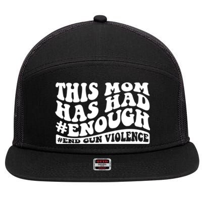 This Mom Has Had Enough End Gun Violence Awareness Day 7 Panel Mesh Trucker Snapback Hat