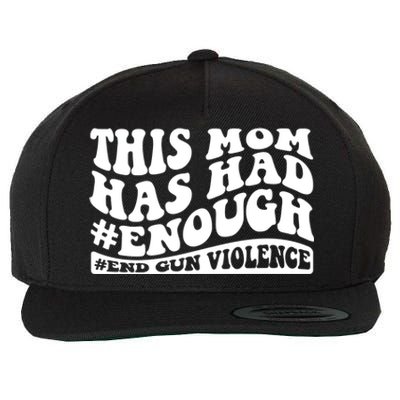 This Mom Has Had Enough End Gun Violence Awareness Day Wool Snapback Cap