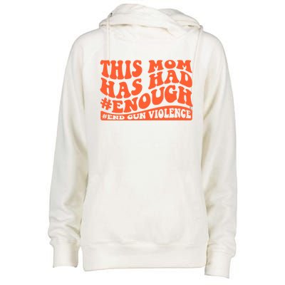 This Mom Has Had Enough End Gun Violence Awareness Day Womens Funnel Neck Pullover Hood