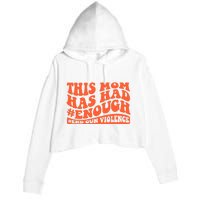 This Mom Has Had Enough End Gun Violence Awareness Day Crop Fleece Hoodie