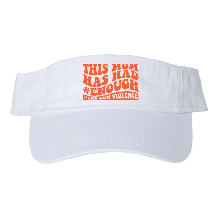 This Mom Has Had Enough End Gun Violence Awareness Day Valucap Bio-Washed Visor