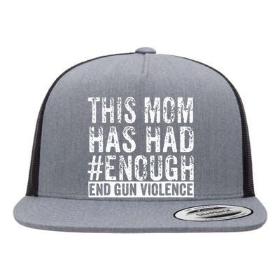 This Mom Has Had Enough End Gun Violence Awareness Day Flat Bill Trucker Hat