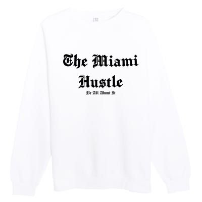 The Miami Hustle Premium Crewneck Sweatshirt