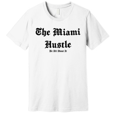 The Miami Hustle Premium T-Shirt