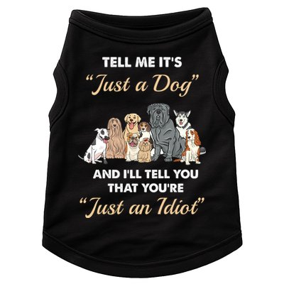 Tell Me It's Just A Dog And I'll Tell You You're Just An Idiot Doggie Tank
