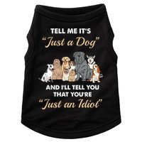 Tell Me It's Just A Dog And I'll Tell You You're Just An Idiot Doggie Tank