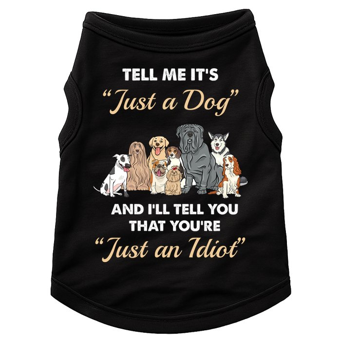 Tell Me It's Just A Dog And I'll Tell You You're Just An Idiot Doggie Tank