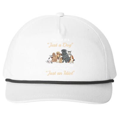 Tell Me It's Just A Dog And I'll Tell You You're Just An Idiot Snapback Five-Panel Rope Hat